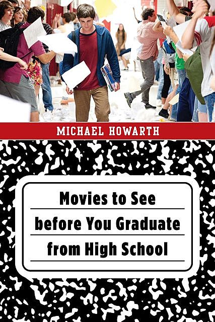 Movies to See before You Graduate from High School, Michael Howarth