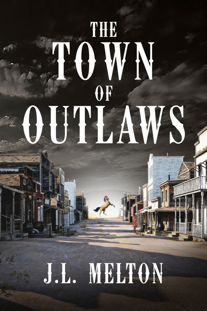 The Town Of Outlaws, J.L. Melton