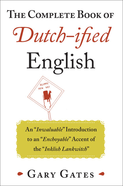 The Complete Book of Dutch-ified English, Gary Gates