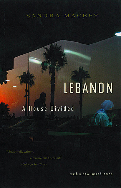 Lebanon: A House Divided, Sandra Mackey