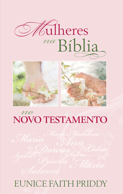 Mulheres Na Bíblia No Novo Testamento, Eunice Faith Priddy