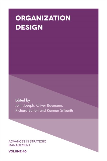 Organization Design, Richard Burton, John Joseph, Kannan Srikanth, Oliver Baumann