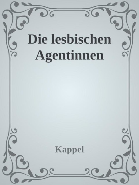 Die lesbischen Agentinnen (US Lesiban Agents Adventure), Kolja Kappel