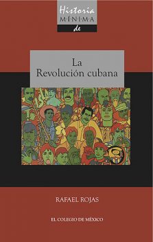 Historia mínima de la revolución cubana, Rafael Rojas