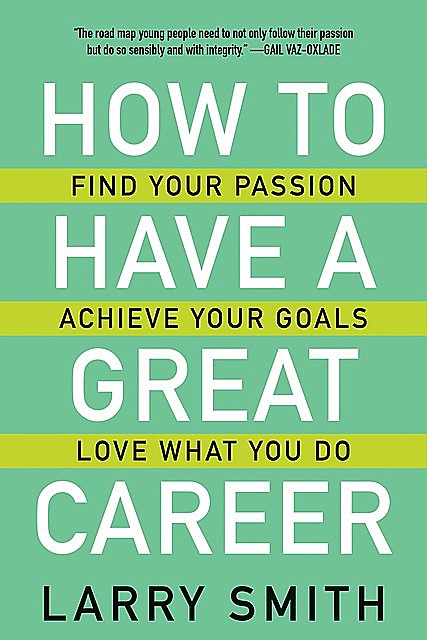 How to Have a Great Career, Larry Smith