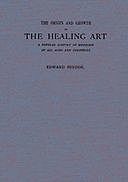 The Origin and Growth of the Healing Art A Popular History of Medicine in All Ages and Countries, Edward Berdoe
