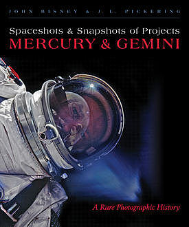 Spaceshots and Snapshots of Projects Mercury and Gemini, J.L. Pickering, John Bisney