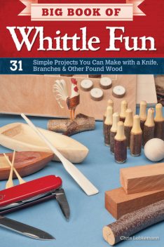 Big Book of Whittle Fun, Chris Lubkemann