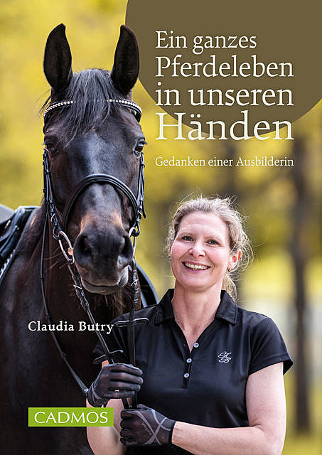Ein ganzes Pferdeleben in unseren Händen, Claudia Butry