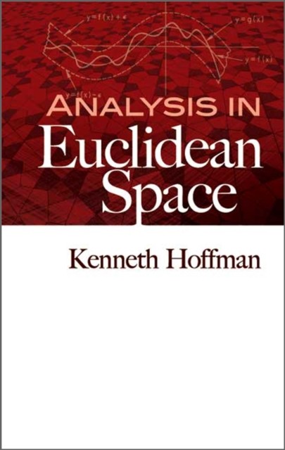 Analysis in Euclidean Space, Kenneth Hoffman