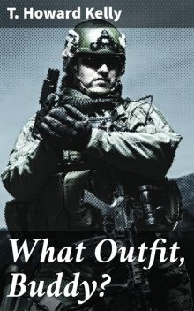 What Outfit, Buddy, T. Howard Kelly