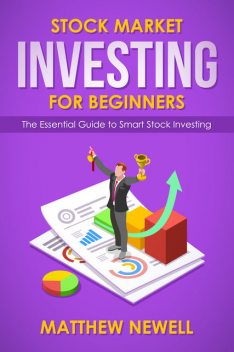 Stock Market Investing for Beginners, Matthew Newell