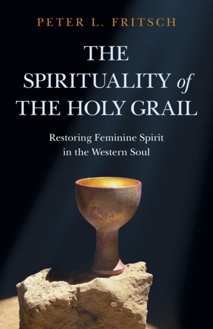 Spirituality of the Holy Grail, Peter Fritsch