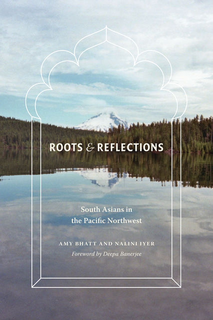 Roots and Reflections, Amy Bhatt, Nalini Iyer