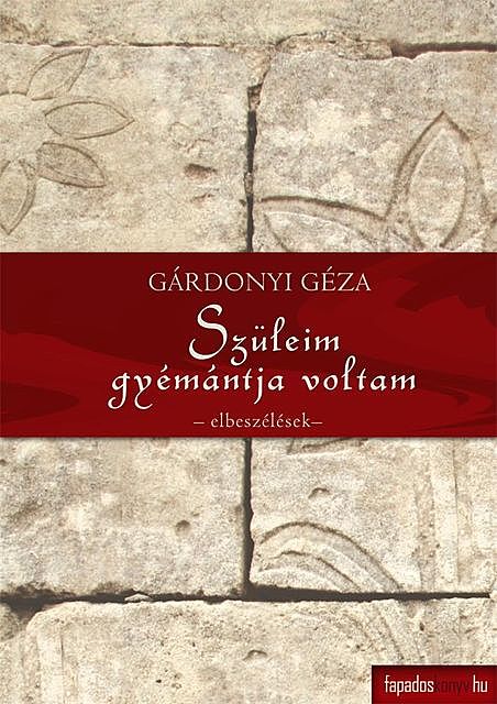 Szüleim gyémántja voltam, Gárdonyi Géza