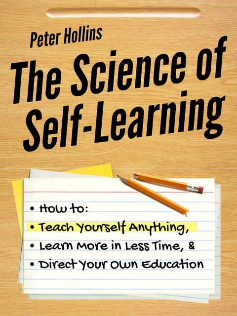 The Science of Self-Learning, Peter Hollins