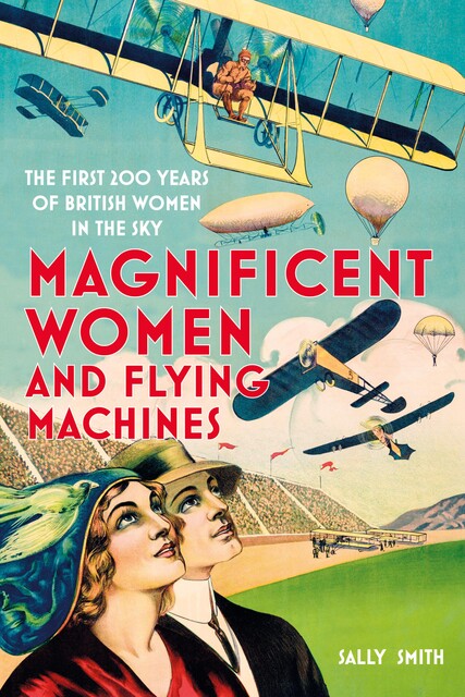 Magnificent Women and Flying Machines, Sally Smith