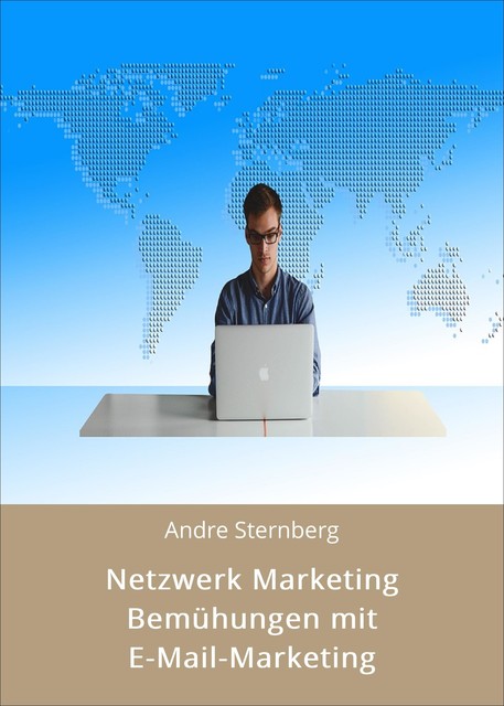 Netzwerk Marketing Bemühungen mit E-Mail-Marketing, André Sternberg