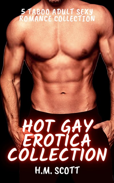 Hot Gay Erotica Collection, H.M. Scott