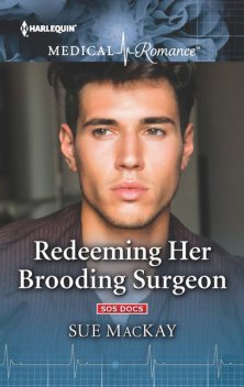 Redeeming Her Brooding Surgeon, Sue MacKay