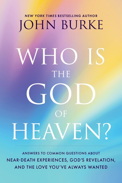 Who Is the God of Heaven, John Burke