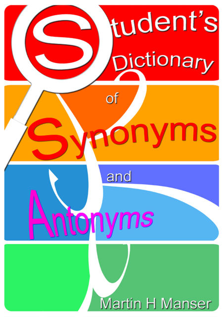 Student’s Dictionary of Synonyms and Antonyms, Martin Manser