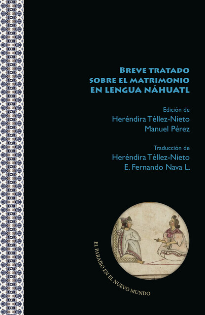 Breve tratado sobre el matrimonio en lengua náhuatl, Heréndira Téllez-Nieto y Manuel Pérez