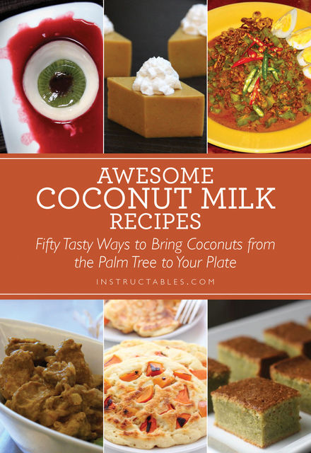 Awesome Coconut Milk Recipes, Instructables.com