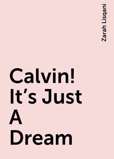 Calvin! It’s Just A Dream, Zarah Lisqani