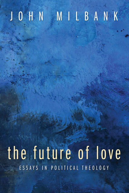 The Future of Love, John Milbank