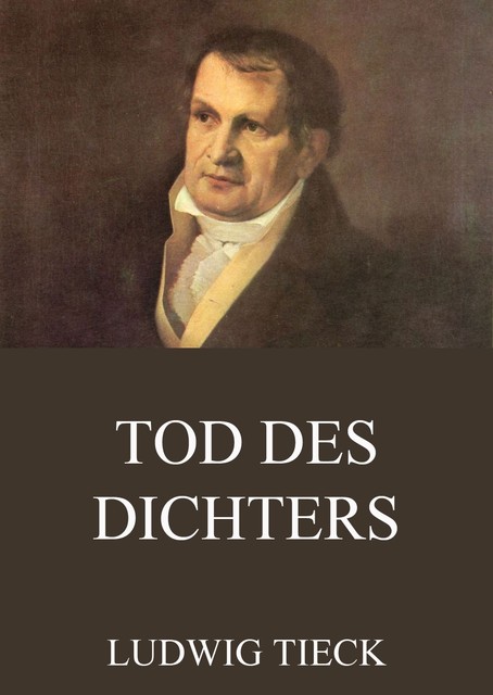 Tod des Dichters, Ludwig Tieck