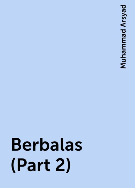 Berbalas (Part 2), Muhammad Arsyad