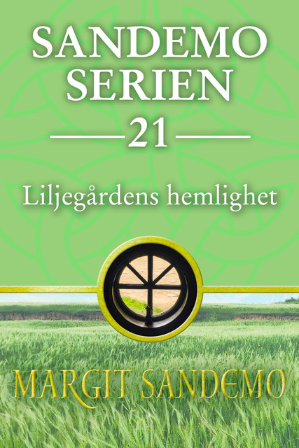 Liljegårdens hemlighet: Sandemoserien 21, Margit Sandemo