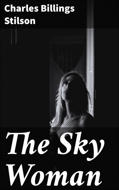 The Sky Woman, Charles Billings Stilson