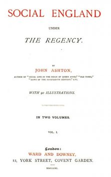 Social England under the Regency, Vol. 1 (of 2), John Ashton