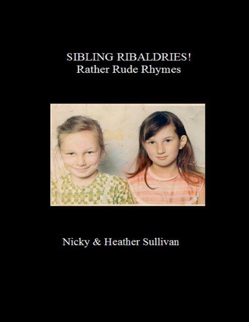Sibling Ribaldries Rather Rude Rhymes, Heather Sullivan, Nicky