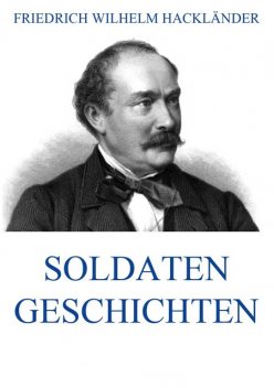 Soldatengeschichten, Hackländer Friedrich