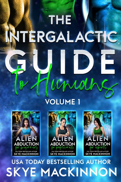The Intergalactic Guide to Humans: Volume 1, Skye MacKinnon
