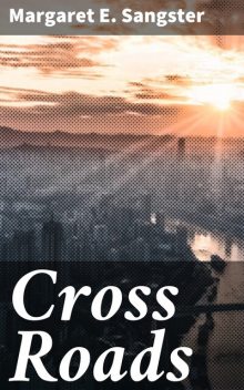 Cross Roads, Margaret E.Sangster
