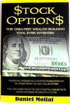 Stock Options: The Greatest Wealth Building Tool Ever Invented, Daniel Mollat