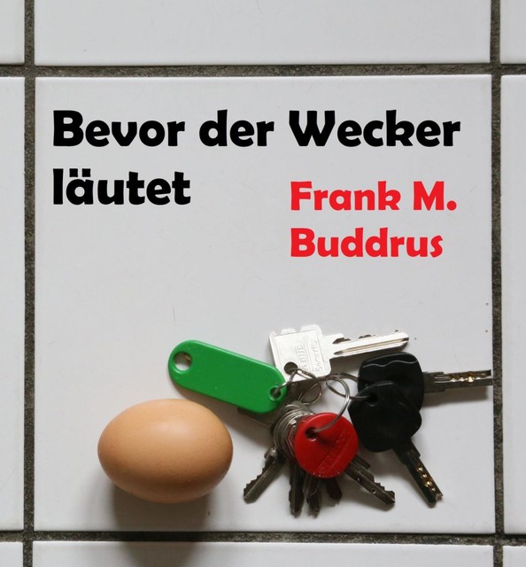 Bevor der Wecker läutet, Frank Buddrus