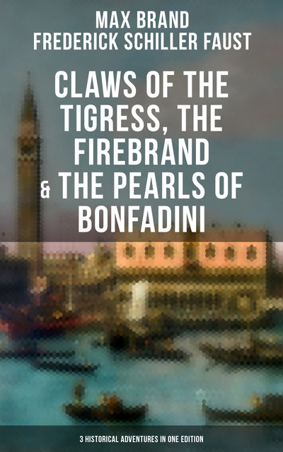 Claws of the Tigress, The Firebrand & The Pearls of Bonfadini, Max Brand, Frederick Faust