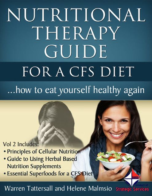 Nutritional Therapy Guide for a Cfs Diet: How to Eat Yourself Healthy Again, Helene Malmsio, Warren Tattersall