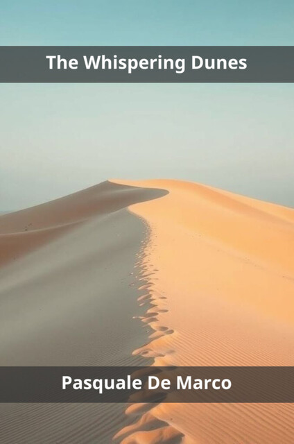 The Whispering Dunes, Pasquale De Marco