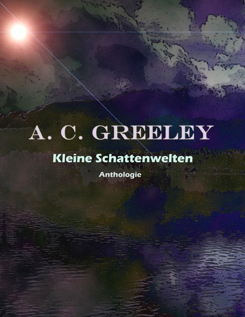 Kleine Schattenwelten, A.C. Greeley