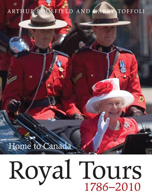 Royal Tours 1786–2010, Arthur Bousfield, Garry Toffoli