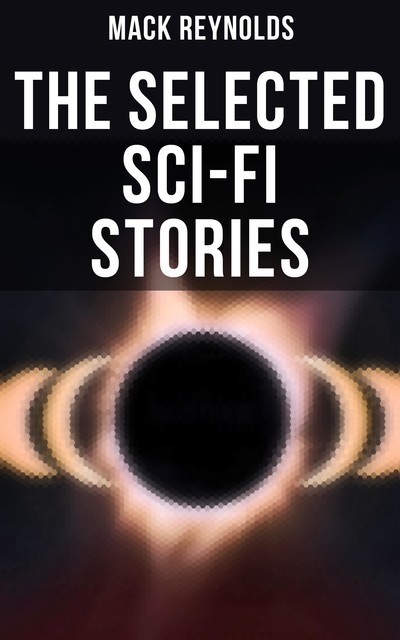 The Selected Sci-Fi Stories, Mack Reynolds