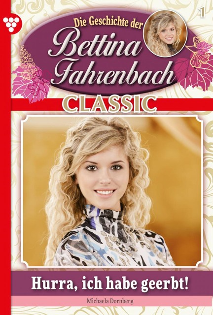 Bettina Fahrenbach Classic 1 – Liebesroman, Michaela Dornberg