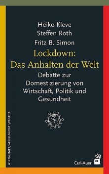 Lockdown: Das Anhalten der Welt, Fritz B. Simon, Heiko Kleve, Steffen Roth