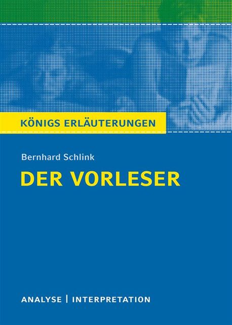 Der Vorleser. Königs Erläuterungen, Bernhard Schlink, Magret Möckel